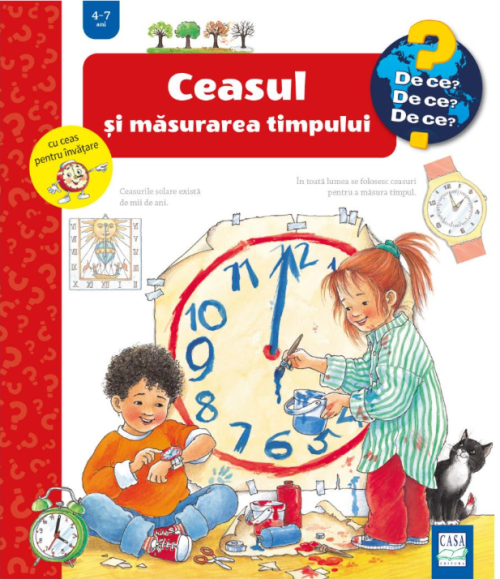 ceasul si masurarea timpului Ceasul și măsurarea timpului ( De ce? 4-7 ani )