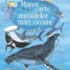 Marea carte a animalelor din mari și oceane (Usborne)