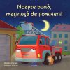 Noapte bună, mașinuța de pompieri!