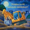 Noapte bună, micuțule excavator!
