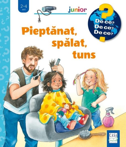 Pieptănat, spălat, tuns ( De ce? 2-4 ani )