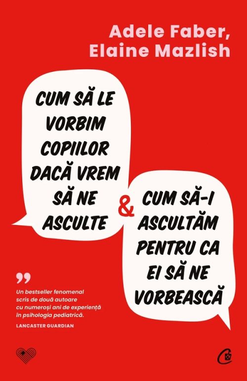 Cum să le vorbim copiilor dacă vrem să ne asculte și cum să-i ascultăm pentru ca ei să ne vorbească